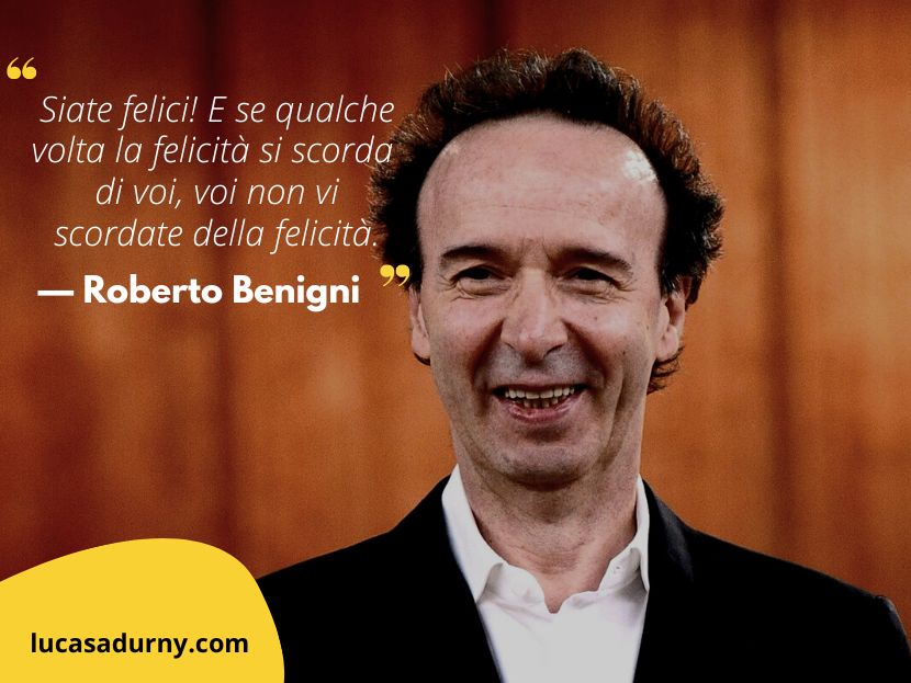 Aforismi sulla felicità: Roberto Benigni