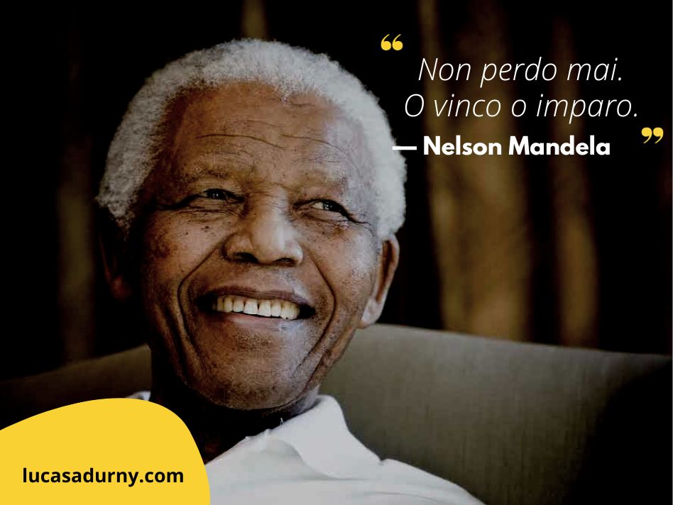 Frasi motivazionali sulla vita - Nelson Mandela
